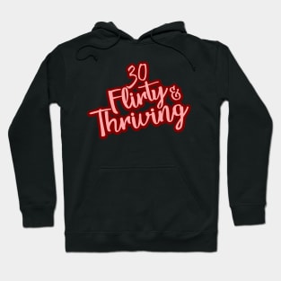 30th Flirty and Thriving - Women Birthday Gifts Hoodie